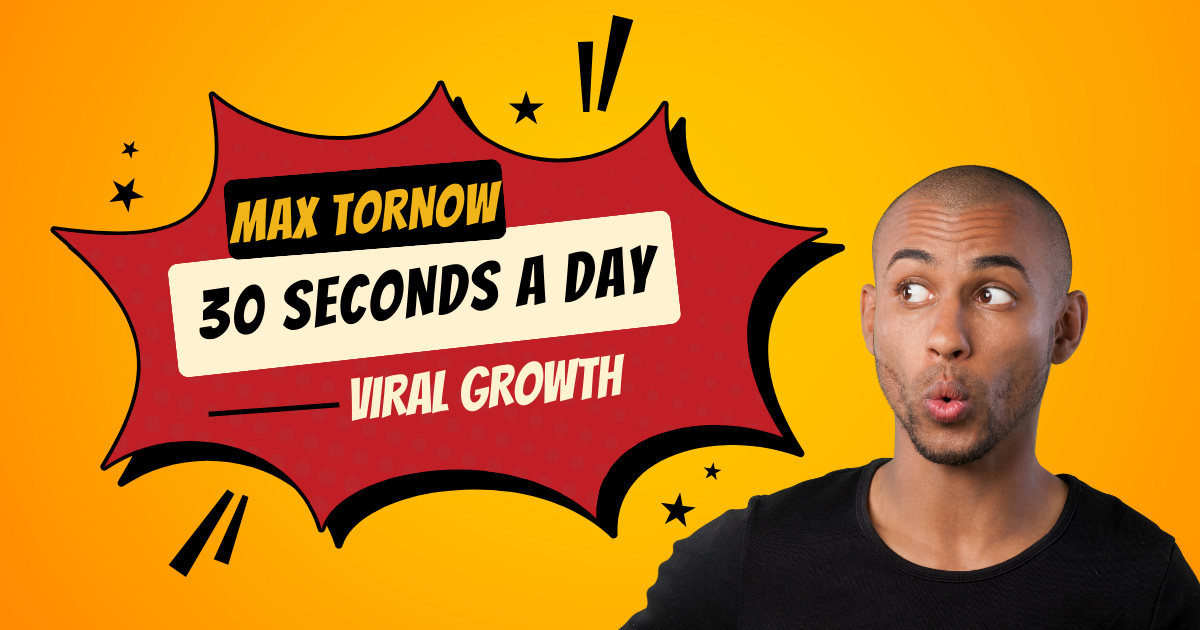 Max Tornow 30 Seconds A Day Viral Growth Masterclass