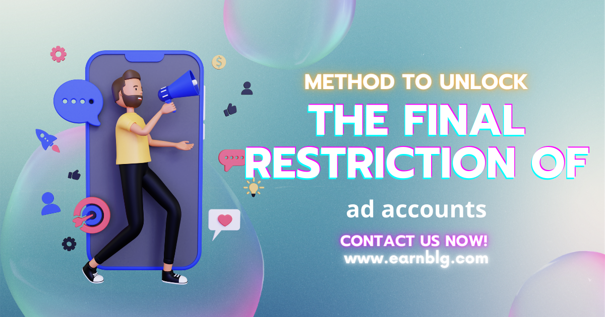 Method to unlock the final restriction of ad accounts