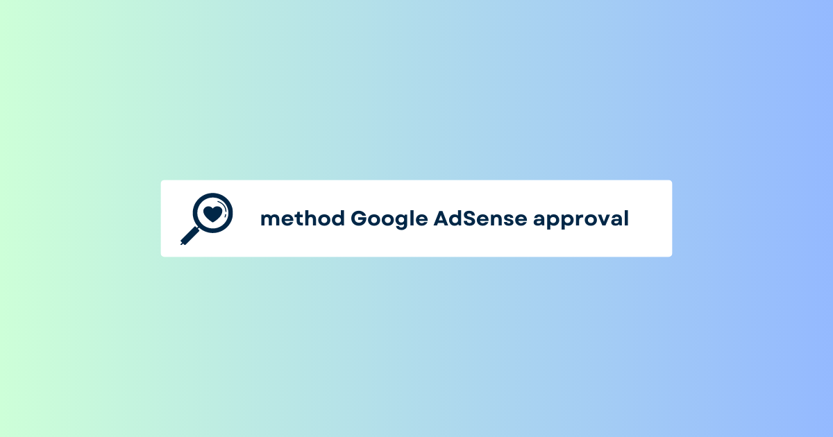 method Google AdSense approval