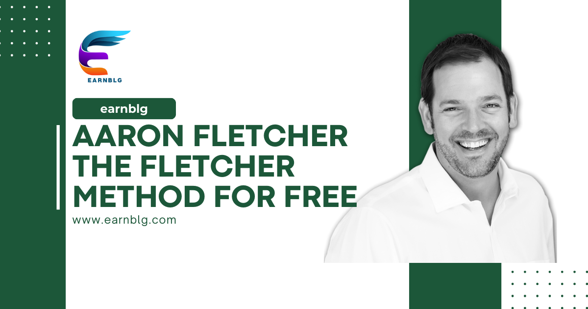 Aaron Fletcher – The Fletcher Method For Free