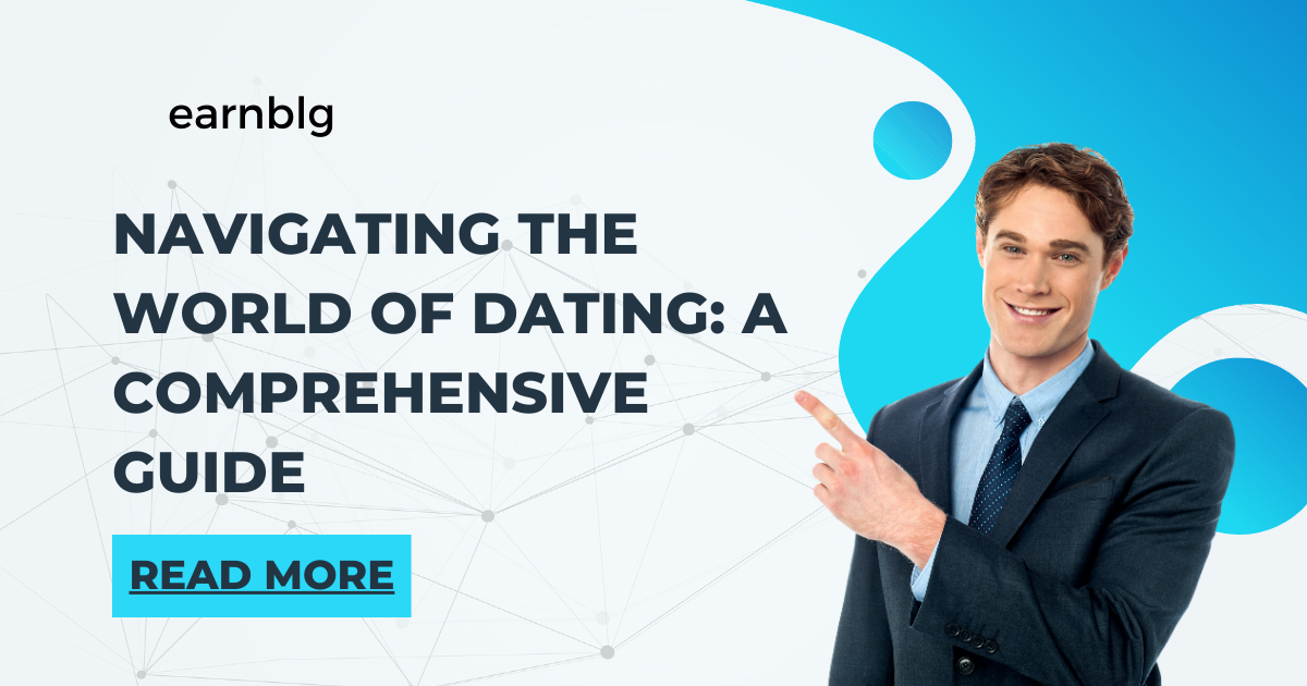 Navigating the World of Dating A Comprehensive Guide